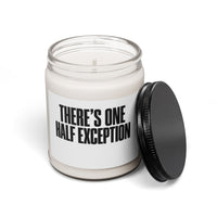 Soy Candle — “There’s One Half Exception” Scented 9oz