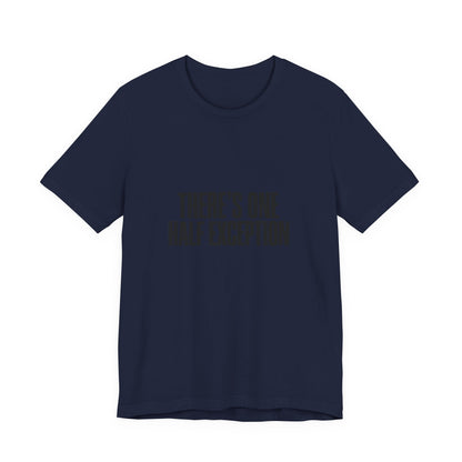 Theres One Half Exception T-Shirt — Funny Minimalist Text Tee