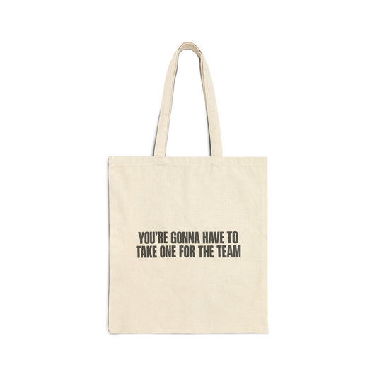 Tote Bag — “You’re Gonna Have to Take One for the Team” Canvas Grocery & Everyday Tote