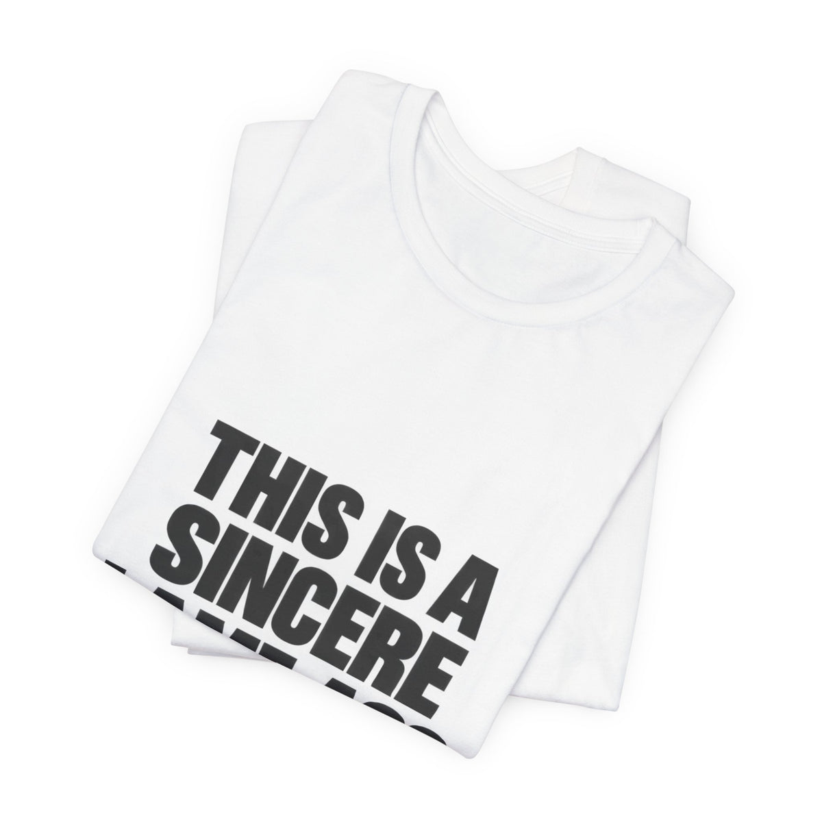 Graphic Tee — "This Is A Sincere Lame‑Ass Job" Bold Statement Shirt