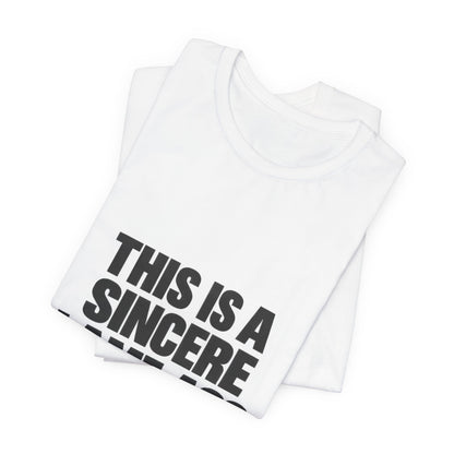 Graphic Tee — "This Is A Sincere Lame‑Ass Job" Bold Statement Shirt