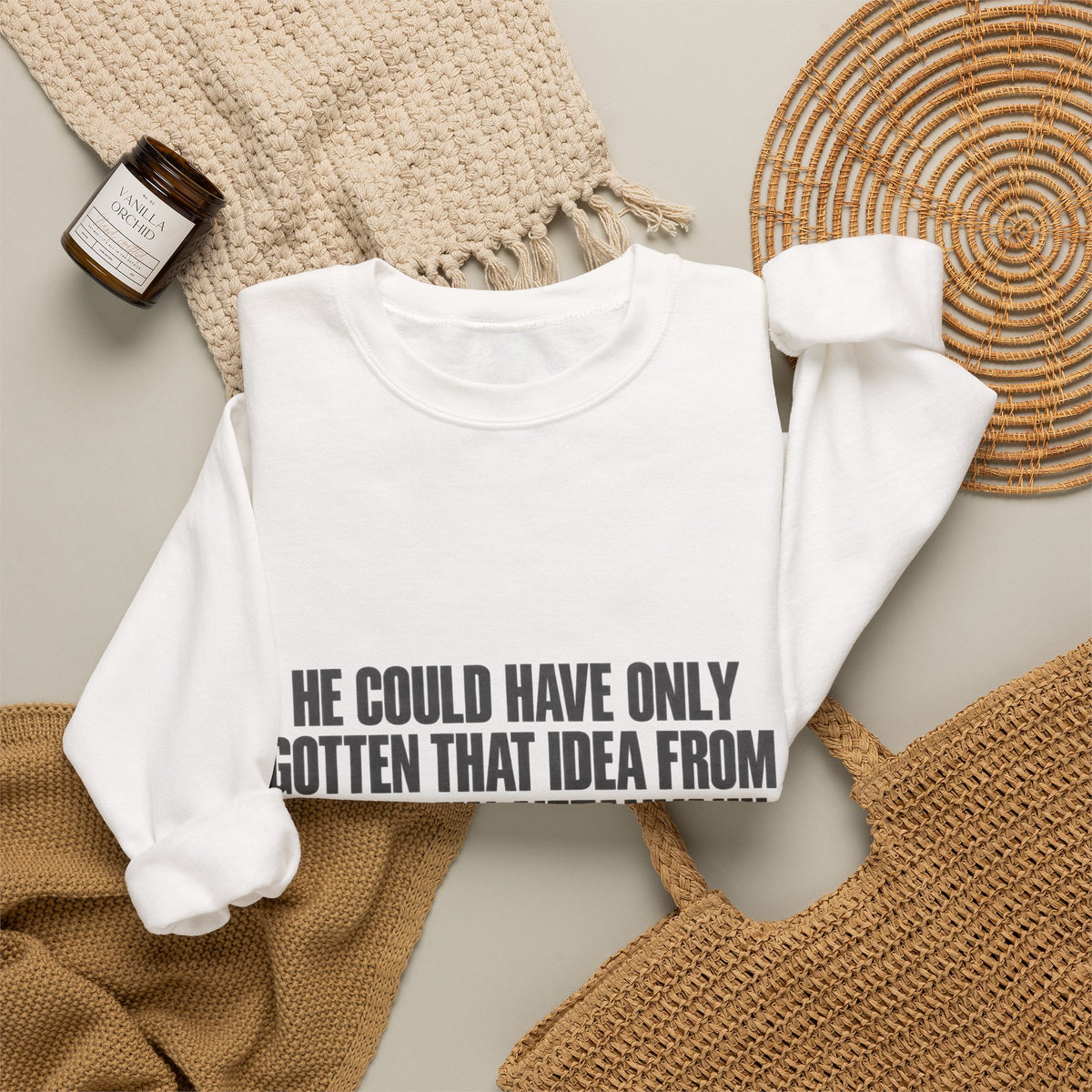 Crewneck Sweatshirt — 'He Could Have Only Gotten That Idea From Benjamin Netanyahu' Statement Pullover