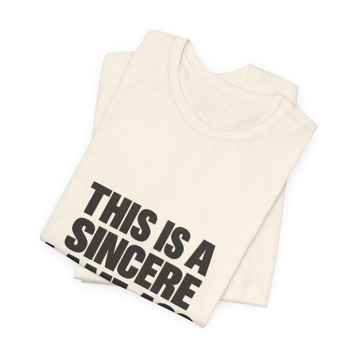 Graphic Tee — "This Is A Sincere Lame‑Ass Job" Bold Statement Shirt
