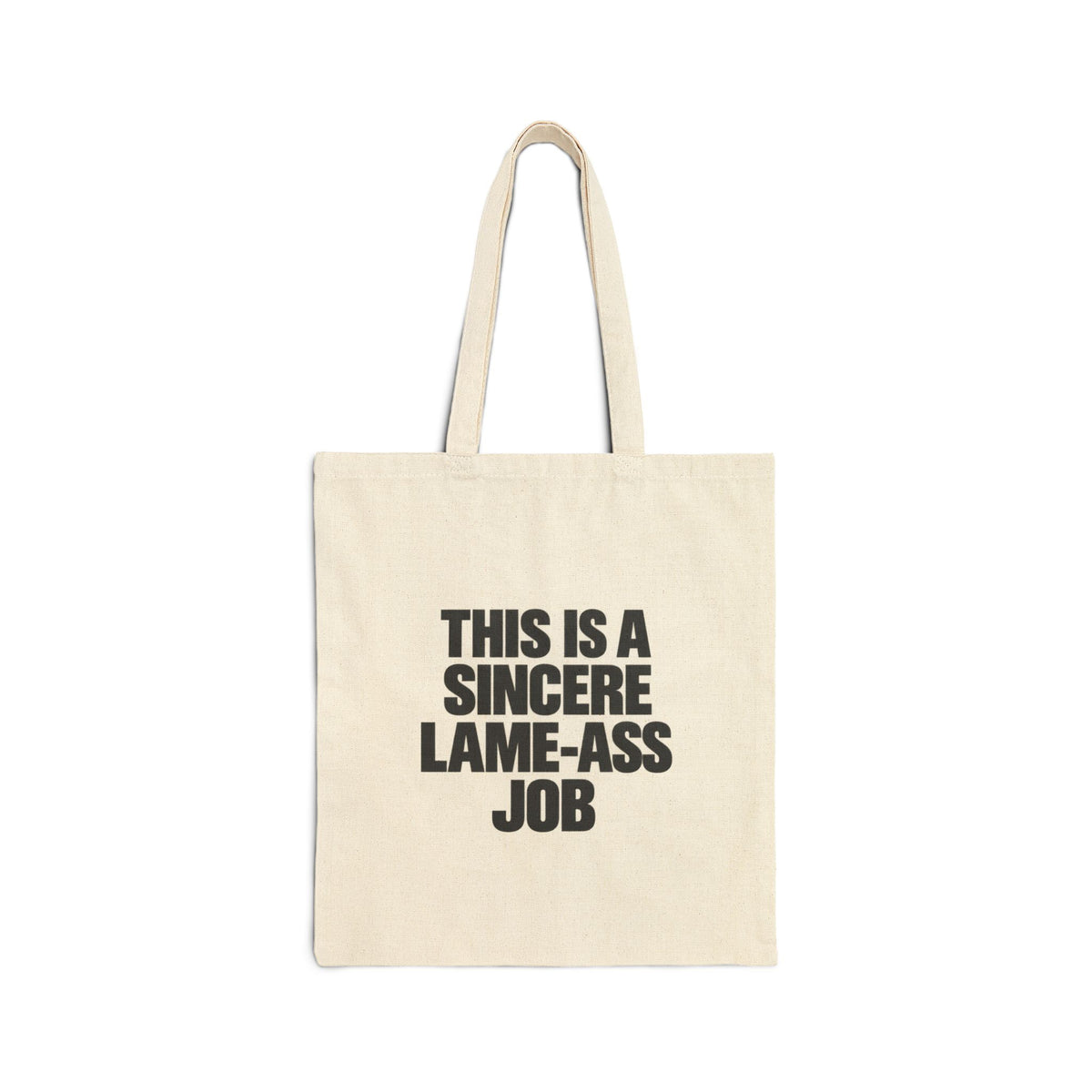 Canvas Tote Bag — "This Is A Sincere Lame‑Ass Job" Funny Statement Grocery Tote