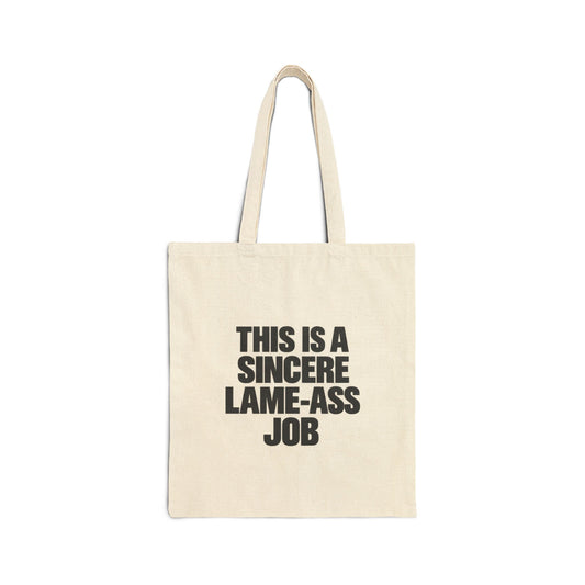 Canvas Tote Bag — "This Is A Sincere Lame‑Ass Job" Funny Statement Grocery Tote