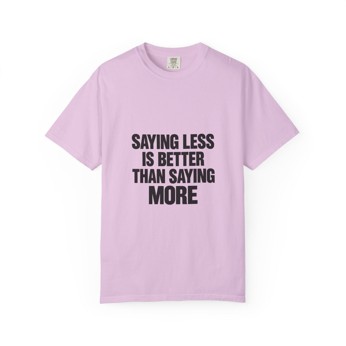 Saying Less Is Better Than Saying More T‑Shirt