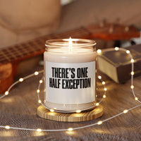 Soy Candle — “There’s One Half Exception” Scented 9oz