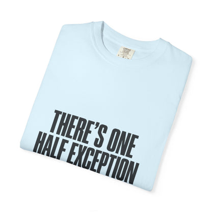 T‑Shirt — "There's One Half Exception" Retro Statement Tee