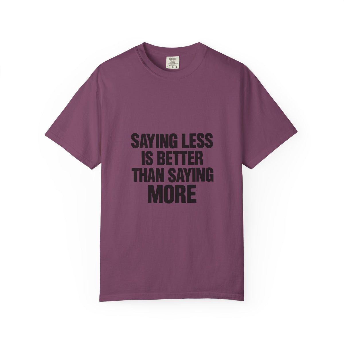 Saying Less Is Better Than Saying More T‑Shirt