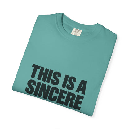 Graphic T-Shirt — "This Is A Sincere Lame-Ass Job" Bold Statement Tee