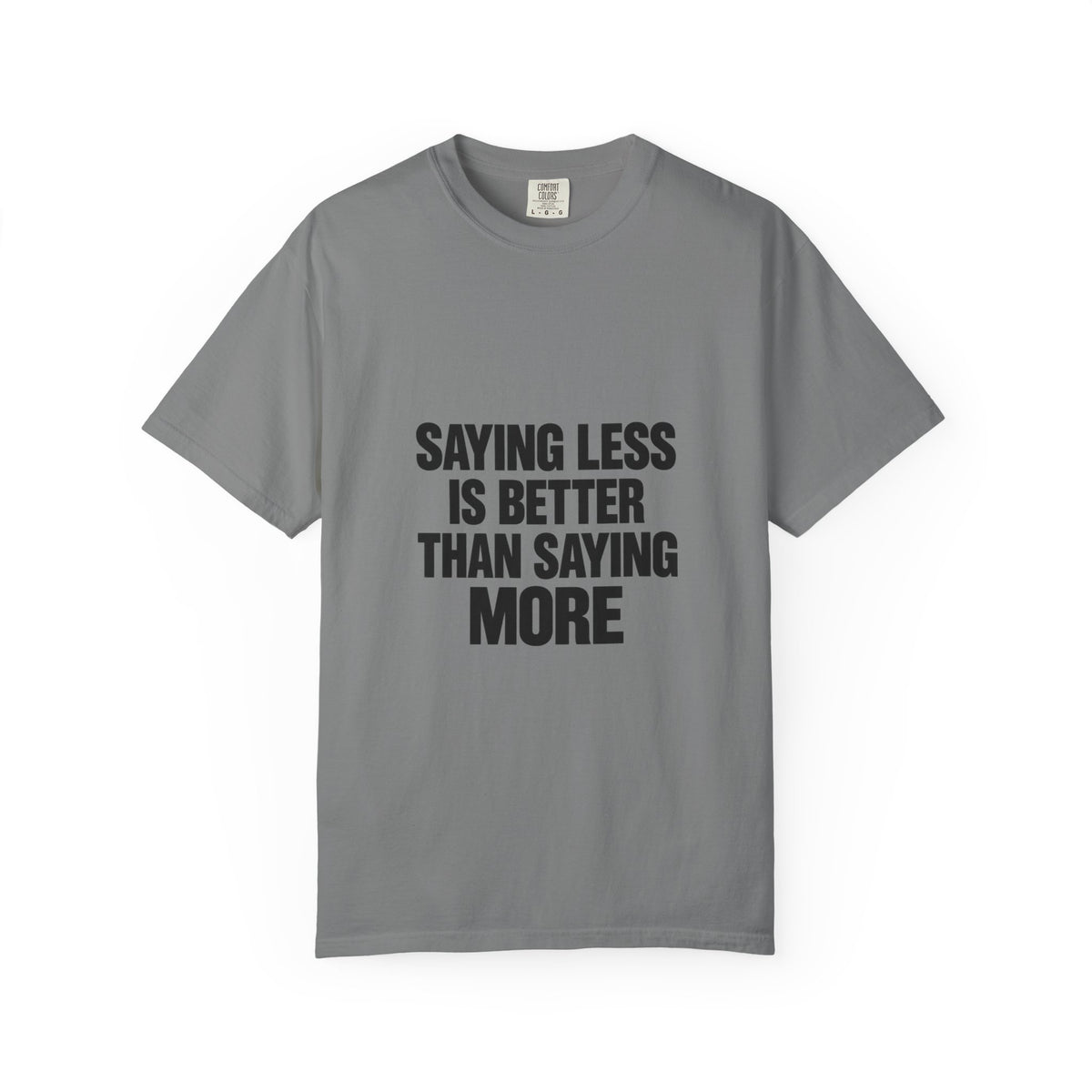 Saying Less Is Better Than Saying More T‑Shirt