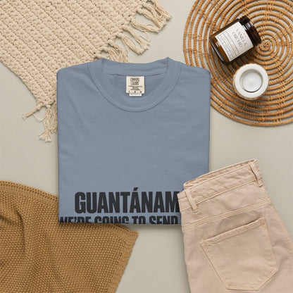 T-Shirt — "GUANTÁNAMO? WE'RE GOING TO SEND YOU TO JERUSALEM" Bold Statement Tee