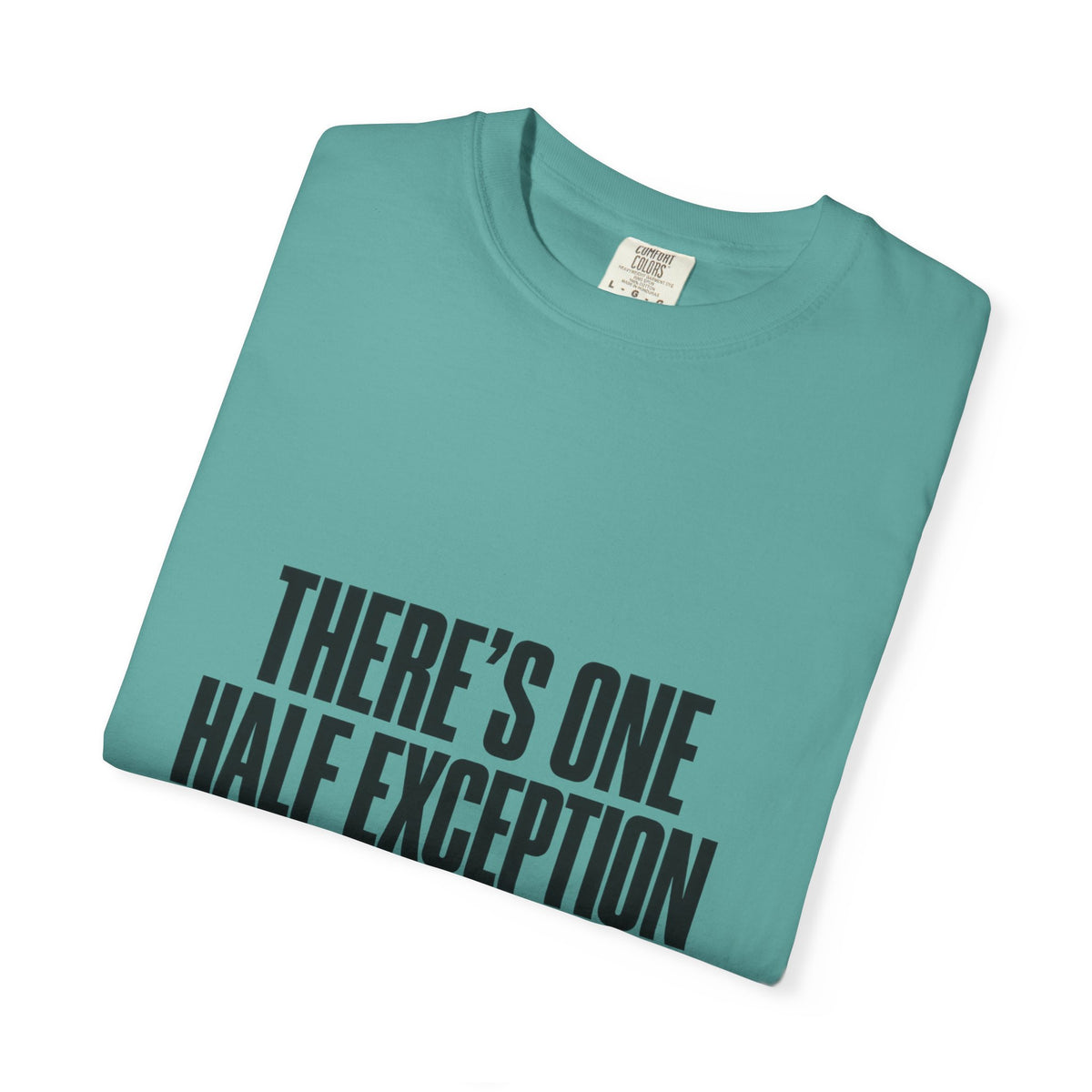 T‑Shirt — "There's One Half Exception" Retro Statement Tee