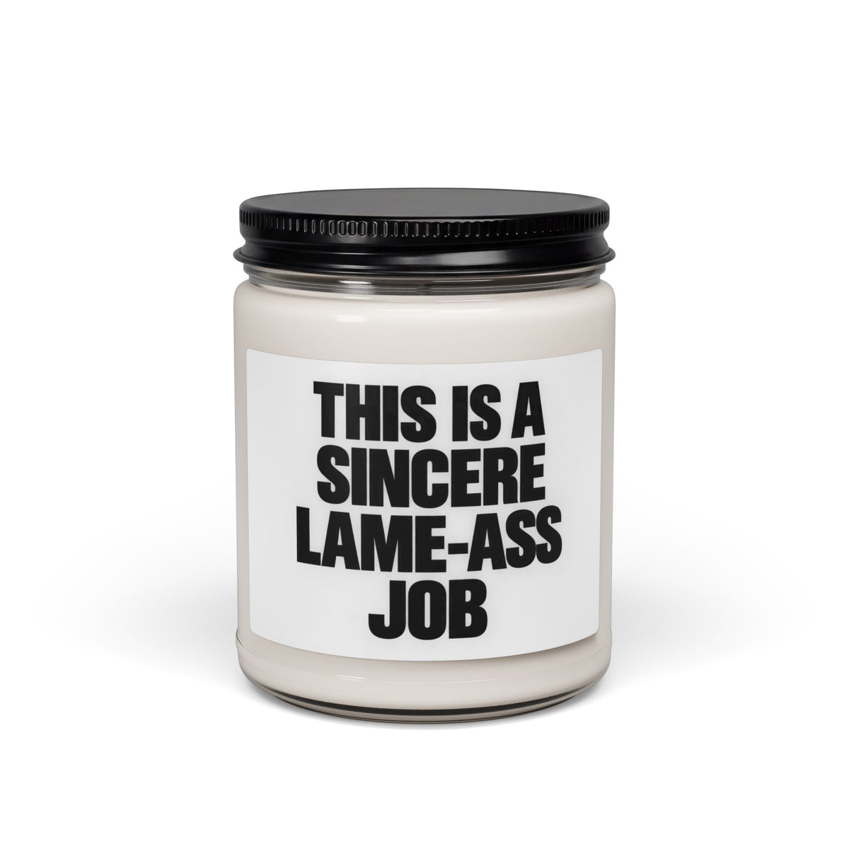 Scented Soy Candle — “This Is A Sincere Lame‑Ass Job” Bold Statement Candle, 9oz